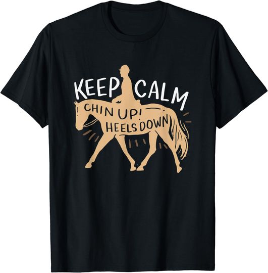 Discover Keep Calm Chin Up! Heels Down Horse & Equestrian Shirt