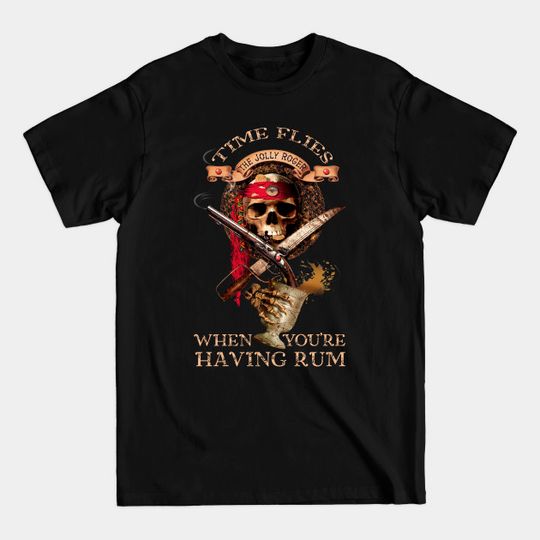 Discover Time flies when you're having rum. - Pirates - T-Shirt