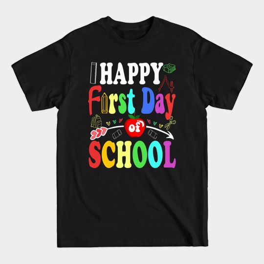 Discover happy first day of school - First Day Of School - T-Shirt