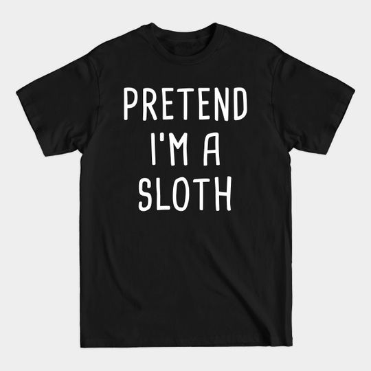 Discover Pretend I'm A Sloth Halloween Costume - Hallowee Costume - T-Shirt