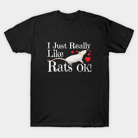 Discover Rat - I Just Really Like Rats OK - Rat - T-Shirt