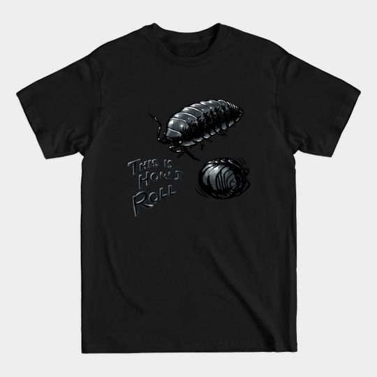 Discover This is how I roll - Roly Poly - Bug - T-Shirt
