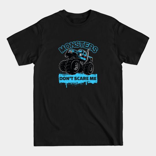 Discover Monster Trucks - Monsters Don't Scare Me - Monster Trucks - T-Shirt