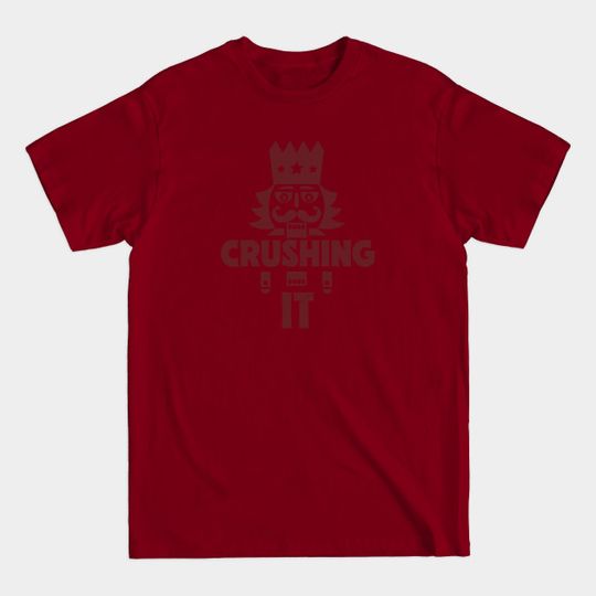 Discover Crushing It // Funny Christmas Nutcracker - Christmas Nutcracker - T-Shirt