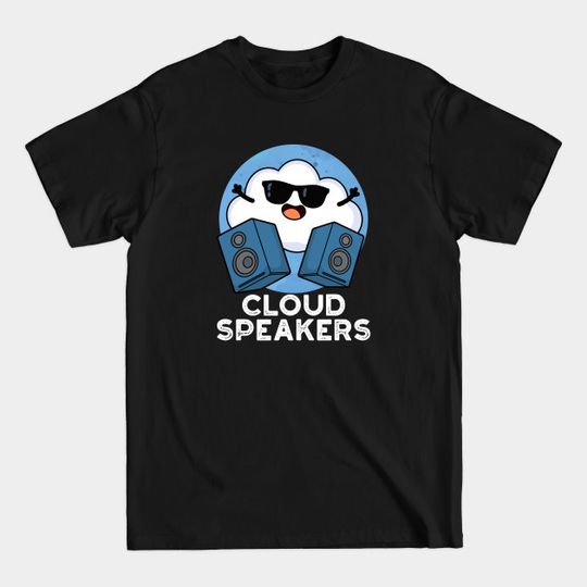 Discover Cloud Speakers Cute Weather Pun - Cloud Pun - T-Shirt