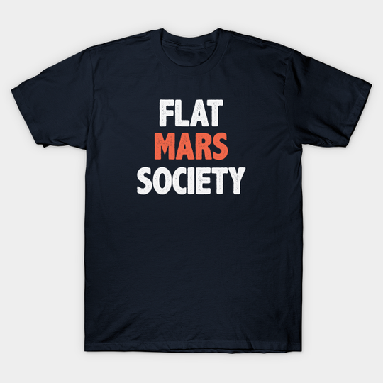Discover Flat Mars Gift - Flat Mars Society - T-Shirt