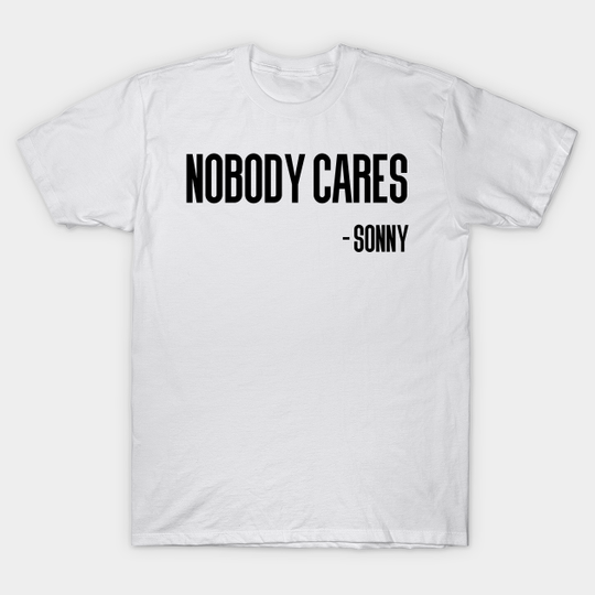 Discover Nobody Cares - Sonny - Nobody Cares - T-Shirt