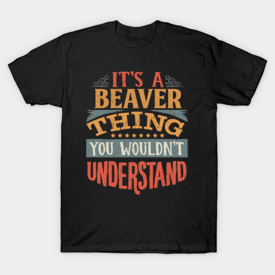 Discover It's a Beaver Thing Gift T-Shirt