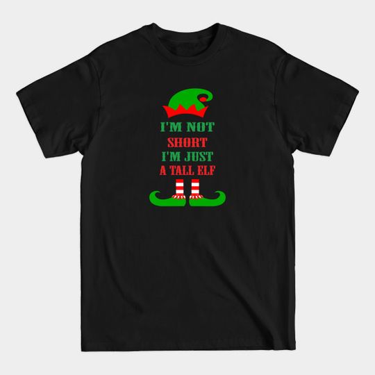 Discover I'm Not Short I'm Just A Tall Elf T-Shirt