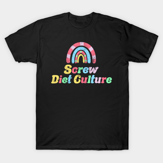 Discover Screw Diet Culture - Diet Culture - T-Shirt