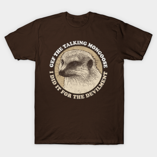 Discover Gef The Talking Mongoose - Cryptid Gift - T-Shirt