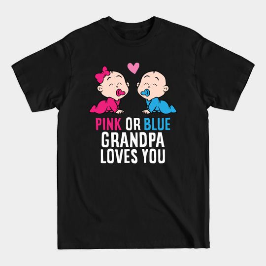 Discover Gender Reveal Pregnancy Pink Or Blue Grandpa Loves You - Gender Reveal - T-Shirt