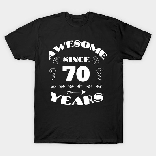 Discover Awesome since 70 years - 70th Birthday Awesome - T-Shirt