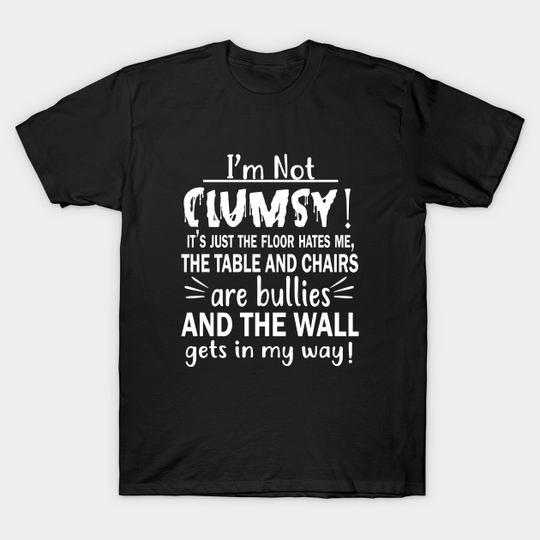 Discover I M Not Clumsy - I M Not Clumsy - T-Shirt