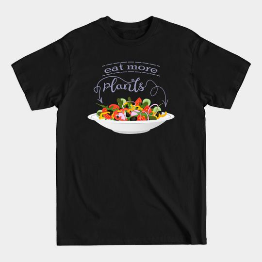 Discover Eat more plants lettering - Eat More Plants - T-Shirt