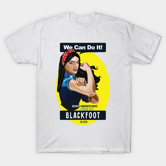 Discover Blackfoot Native American Indian Woman Never Underestimate - Blackfoot - T-Shirt