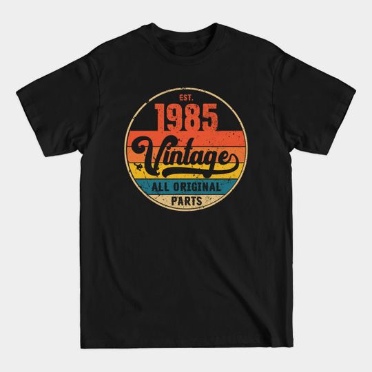 Discover 1985 Vintage All Original Parts Gift 35th Birthday - 1985 Vintage - T-Shirt