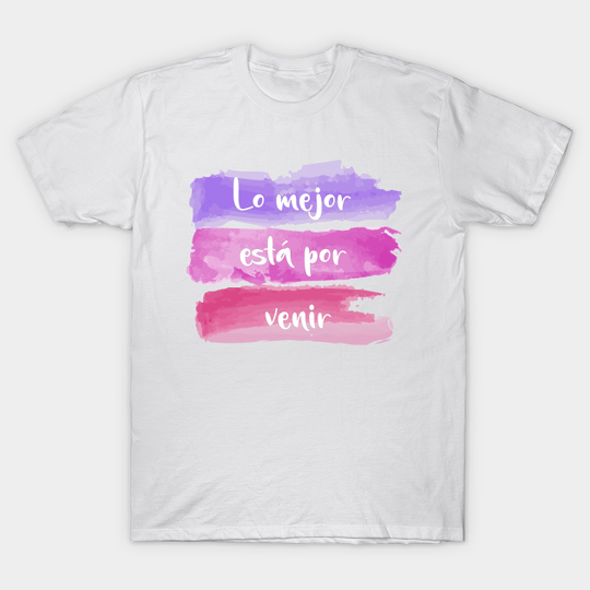 Discover The best is yet to come - the best is yet - t -shirt