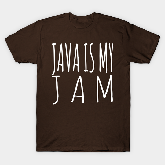 Discover JAVA Is My JAM! - Coffee - T-Shirt