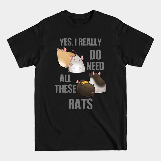 Discover Need All These Rats - Rat - T-Shirt