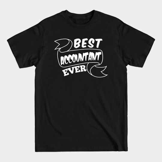Discover Best accountant ever - Best Accountant Ever - T-Shirt