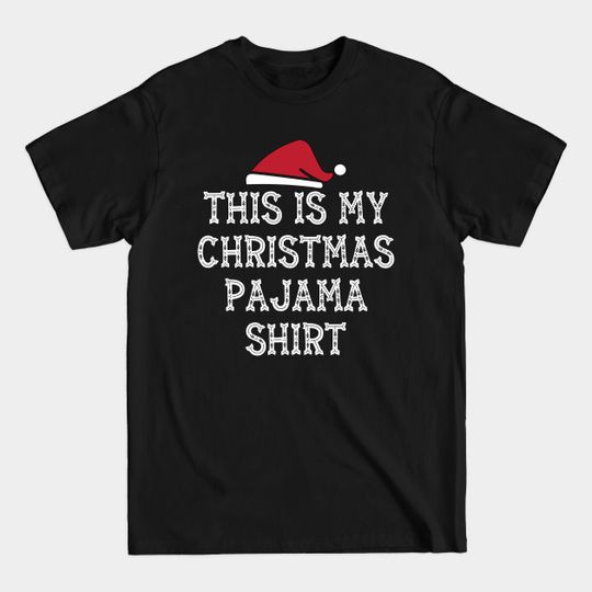 Discover This Is My Christmas Pajama Shirt | Santa Claus | Gift Idea T-Shirt - This Is My Christmas Pajama - T-Shirt