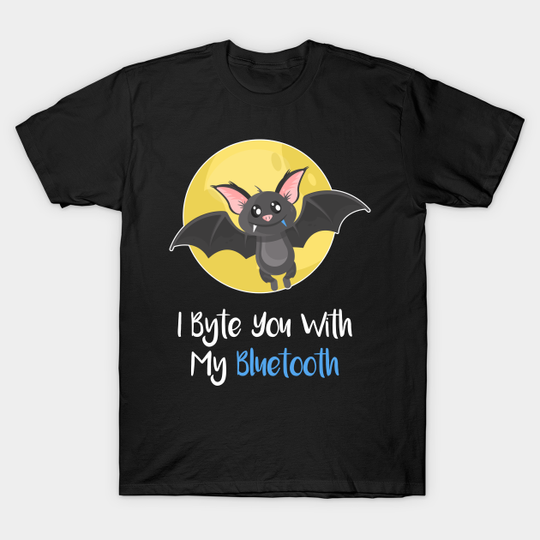 Discover I Byte You With My Bluetooth - Computer Nerd - T-Shirt