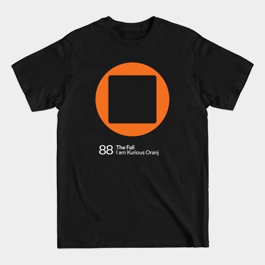 Discover The Fall — I am Kurious Orange - The Fall - T-Shirt