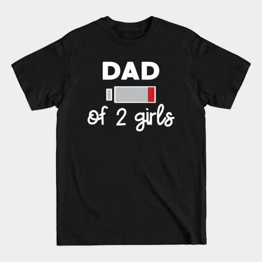 Discover Twin Father Dad Of Two Girls Low Battery Joke - Fathers Day - T-Shirt