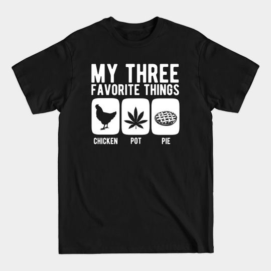 Discover My three favorite things chicken pot pie - Chicken Pot Pie - T-Shirt