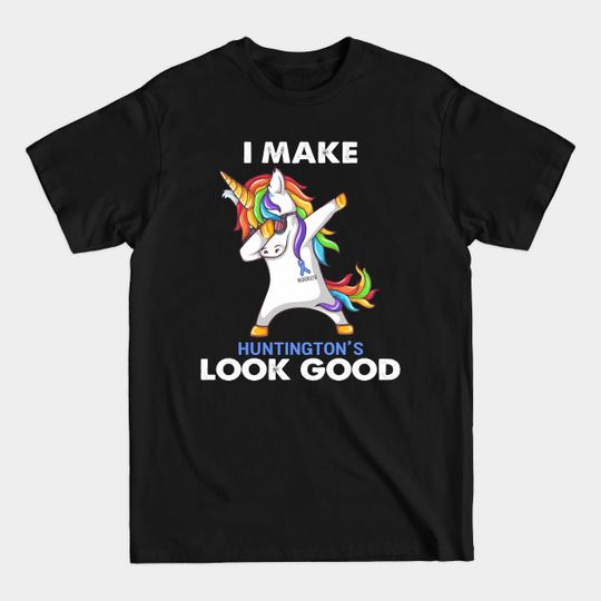 Discover I Make Huntington's Look Good Support Huntington's Warrior Gifts - Huntingtons Disease Awareness - T-Shirt