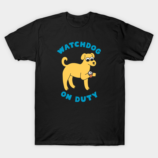 Discover Watchdog On Duty - Watchdog - T-Shirt