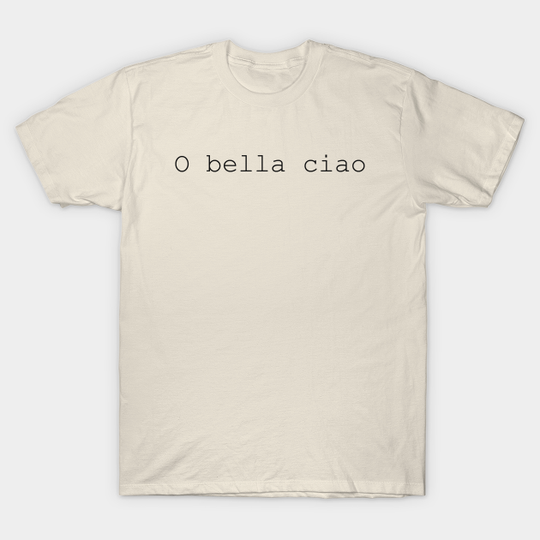Discover O bella ciao - Bella Ciao - T-Shirt