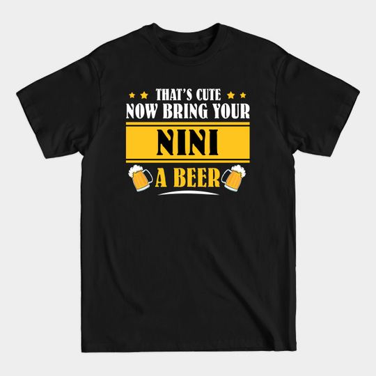 Discover Mens Funny That's Cute Now Bring Your Grandpa A Beer _NINI - Mens Funny Thats Cute - T-Shirt