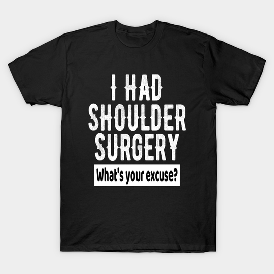 Discover Shoulder Surgery Get Well Soon Recovery Gift - Shoulder Surgery Get Well Soon Gift - T-Shirt