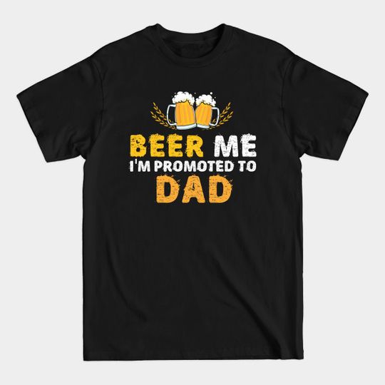 Discover Mens Beer Me I'm Promoted To GrandpaNew Dad Est Tee_DAD - Mens Beer Me Im Promoted To Grandpa - T-Shirt