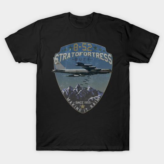 Discover B-52 Stratofortress | Making it Rain Since 1955 - B 52 Stratofortress - T-Shirt