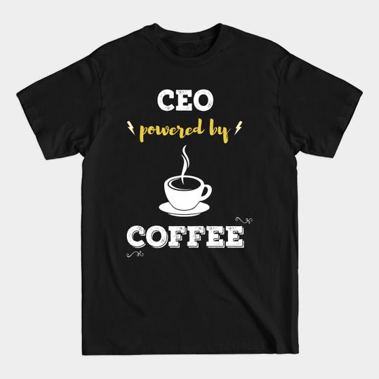 Discover Powered by coffee - Ceo - Ceo Coffee - T-Shirt