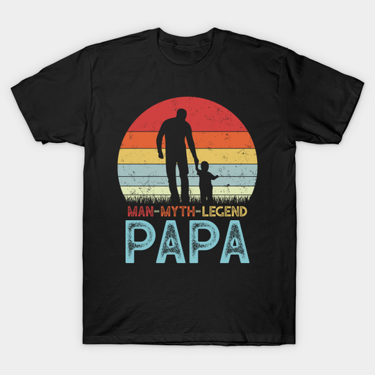 Discover Papa The Man The Myth The Legend T-Shirts