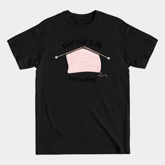 Discover Quilting Sewing, Crochet Knitting - Dont Talk To Me - T-Shirt