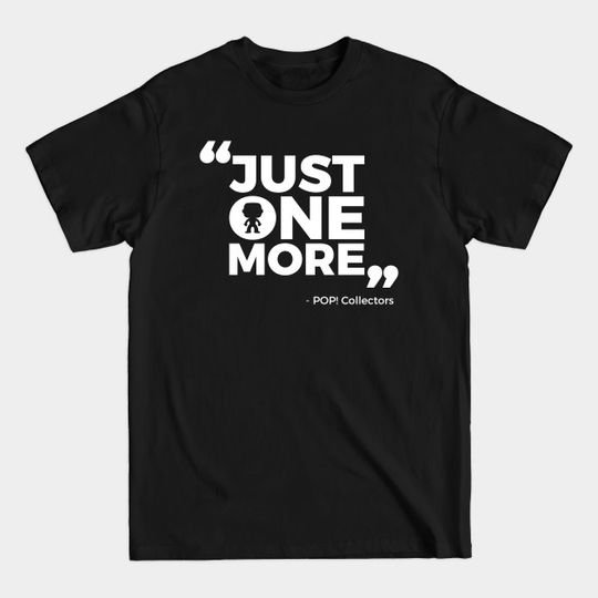 Discover Just One More - Quote - Funko Pop - T-Shirt