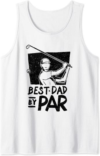 Discover Best Dad By Par Tank Top