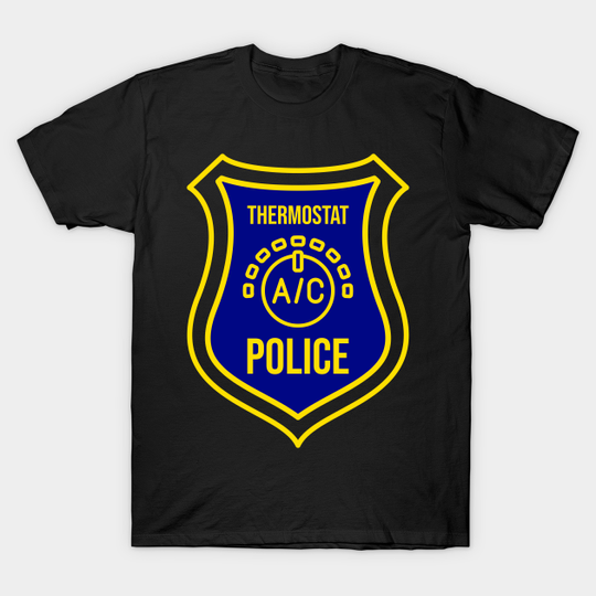 Discover Thermostat Police - Police Dad - T-Shirt