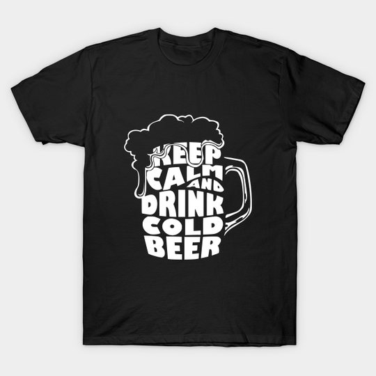 Discover Beer Gifts Keep Calm and Drink Cold Beer Awesome Gift T-Shirt