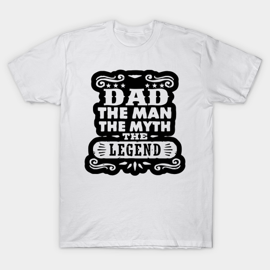 Discover Dad The Man The Myth The Legend - Dad The Man The Myth The Legend - T-Shirt