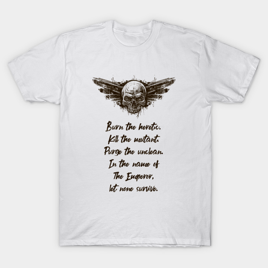 Discover For the Emperor Let None Survive Wargaming - Warhammer - T-Shirt