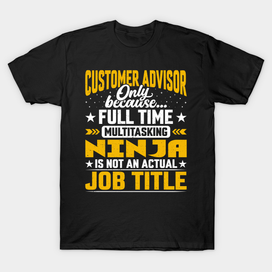 Discover Funny Customer Advisor Design - T-Shirt