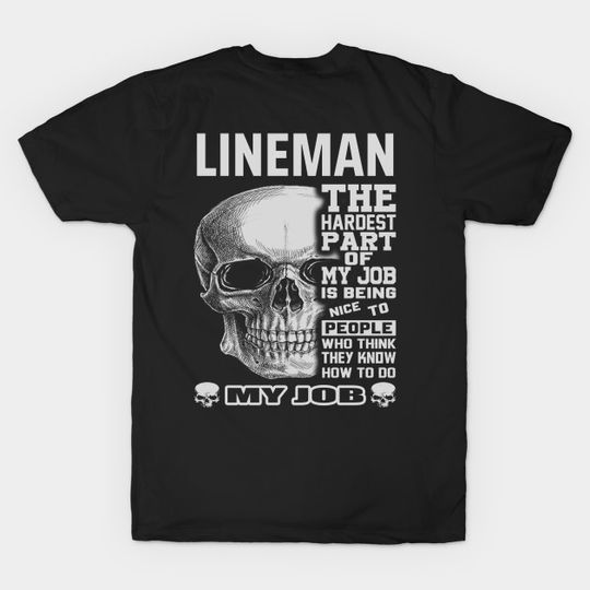 Discover lineman hardest part - Lineman - T-Shirt