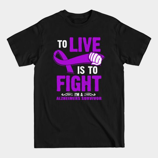 Discover To Live Is To Fight I Am A Alzheimers Awareness Purple Ribbon Warrior - Alzheimers Awareness - T-Shirt