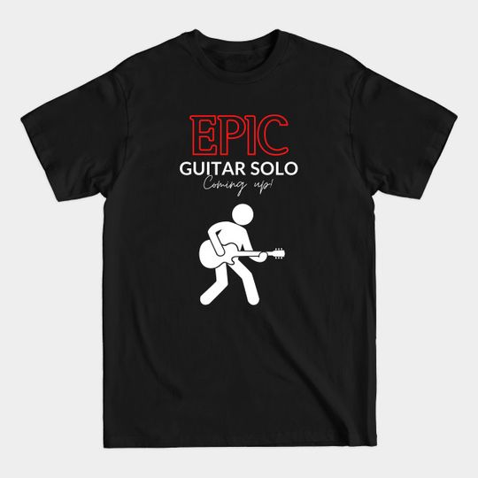 Discover Epic Guitar Solo Coming Up! Dark Theme - Guitar Solo - T-Shirt
